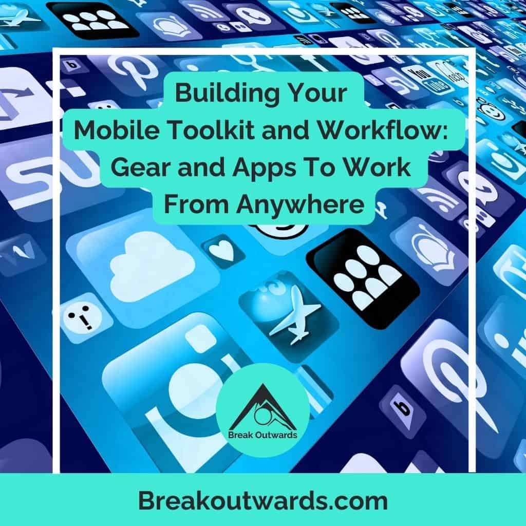 Building Your Mobile Toolkit And Workflow Gear And Apps To Work From