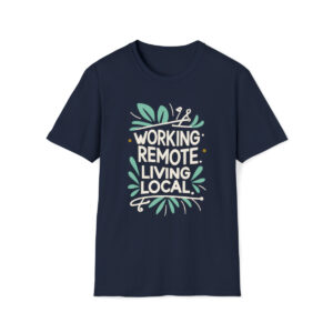 "Working Remote, Living Local" Digital Nomad Unisex Softstyle T-Shirt