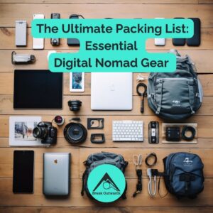 The Ultimate Packing List: Essential Digital Nomad Gear