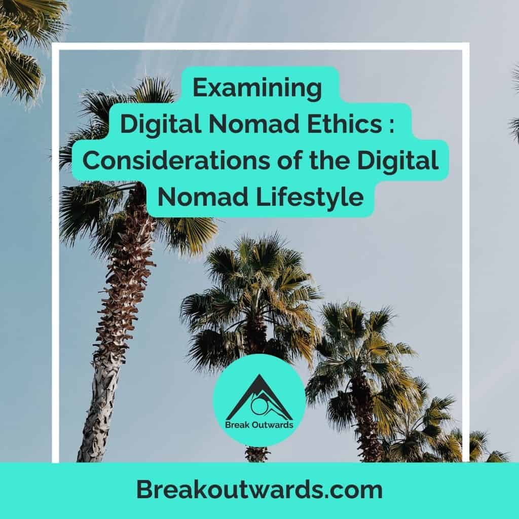 Examining Digital Nomad Ethics : Considerations of the Digital Nomad Lifestyle