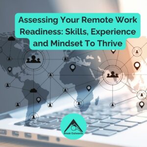 Assessing Your Remote Work Readiness: Skills, Experience and Mindset To Thrive