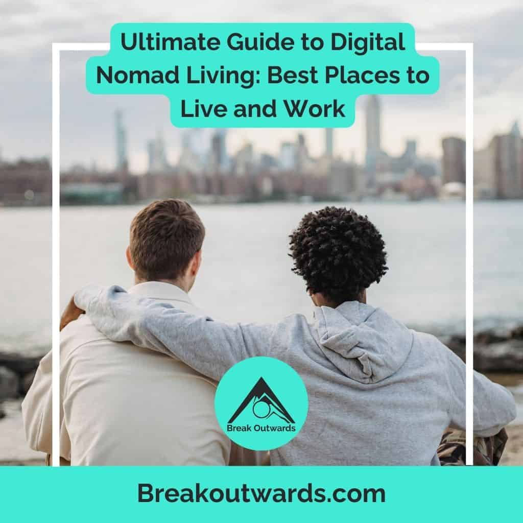 Ultimate Guide to Digital Nomad Living: Best Places to Live and Work