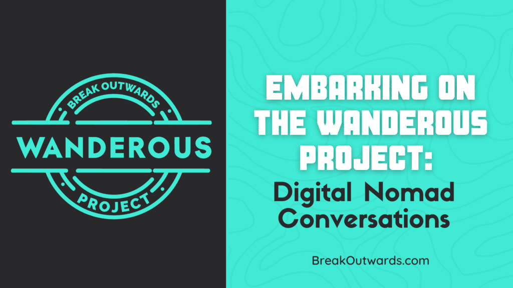 Embarking on the Wanderous Project: Digital Nomad Conversations