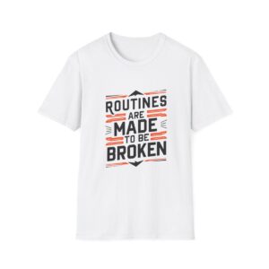 🚫 Break Free: "Routines Are Made To Be Broken" T-Shirt 💪