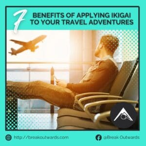 7 Benefits of Applying Ikigai to Your Travel Adventures