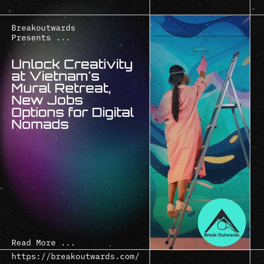 Unlock Creativity at Vietnam's Mural Retreat, New jobs options for Digital Nomads
