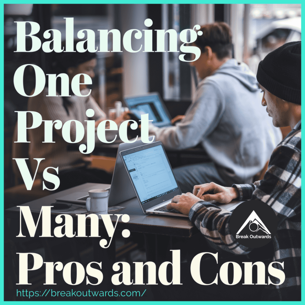 Balancing One Project vs Many: Pros and Cons