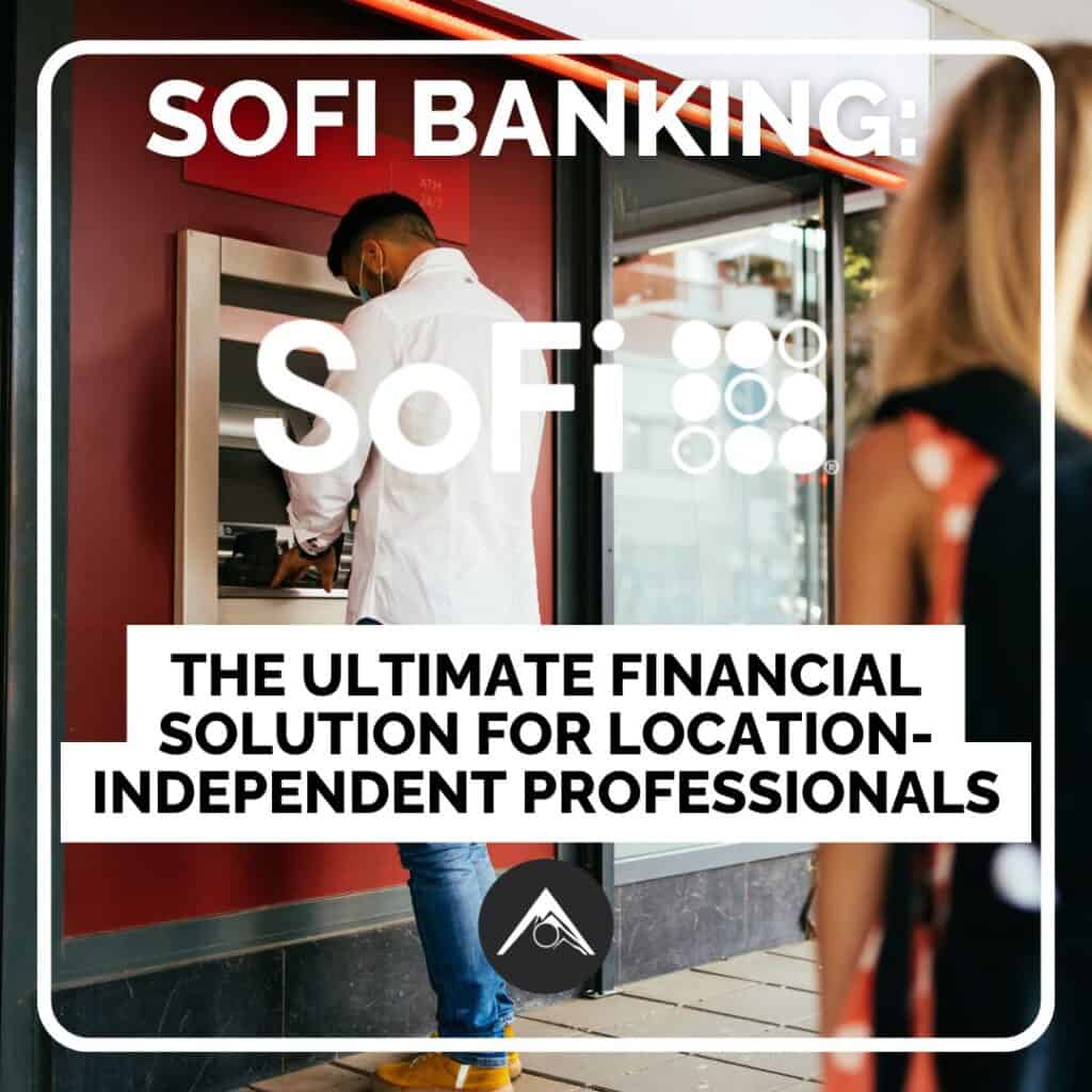 SoFi Digital Nomad Banking: The Ultimate Financial Solution for Location-Independent Professionals